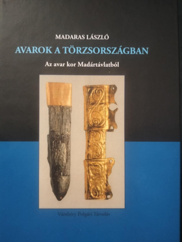 Avarok a törzsországban /Az avarkor Madártávlatból/